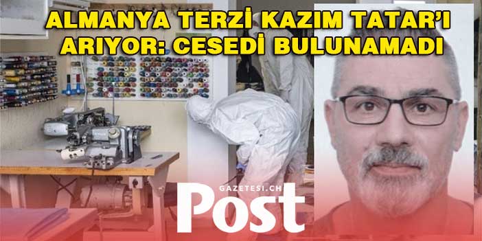 Almanya terzi Kazım Tatar’ı arıyor: Cesedi bulunamadı