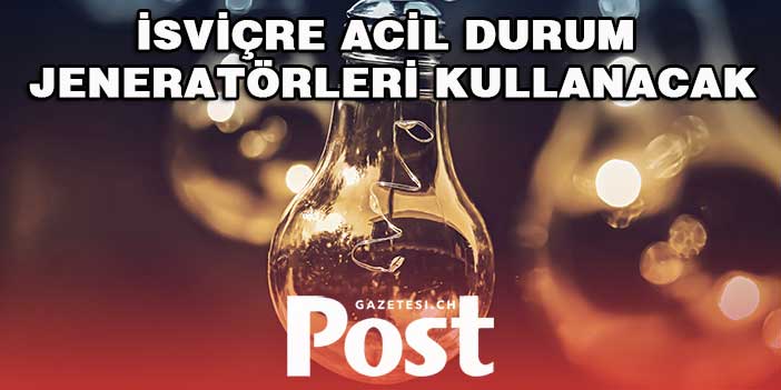 İsvİçre Acil Durum  Jeneratörleri Kullanacak