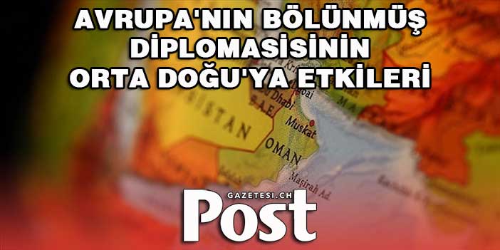 Avrupa'nın bölünmüş diplomasisinin Orta Doğu'ya etkileri