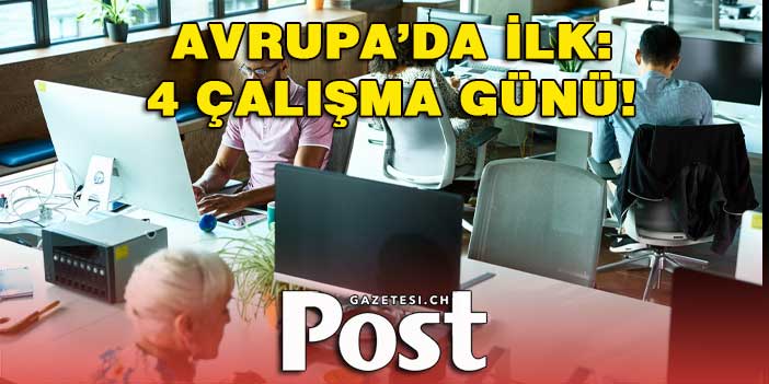 Avrupa’da ilk: Haftalık mesai günleri 4’e düşüyor, maaşlar aynı kalacak!