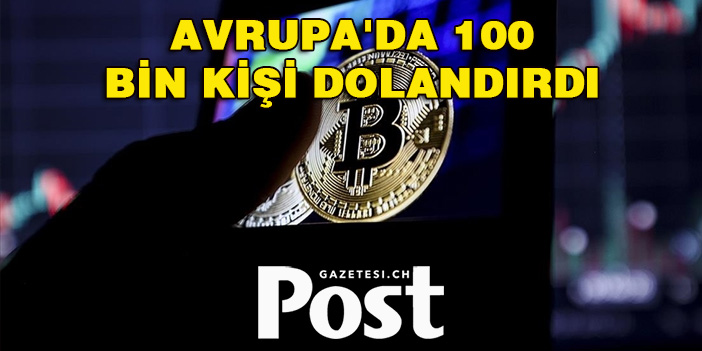 Avrupa'da 100 binden fazla kişi kripto para kullanılarak dolandırıldı