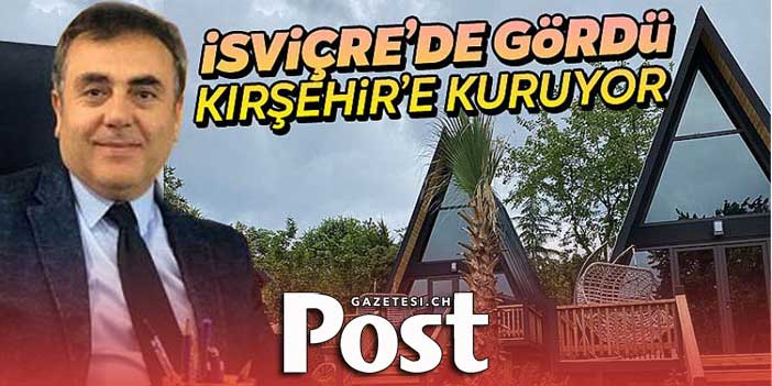 İsviçre'de Gördü Kırşehir'e de Kazandırıyor