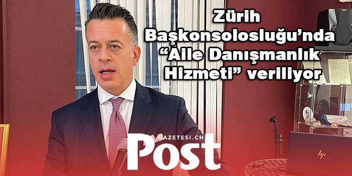 Zürih Başkonsolosluğu’nda “Aile Danışmanlık Hizmeti” veriliyor