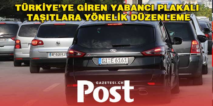 Türkiye’ye giren yabancı plakalı taşıtlara yönelik düzenleme