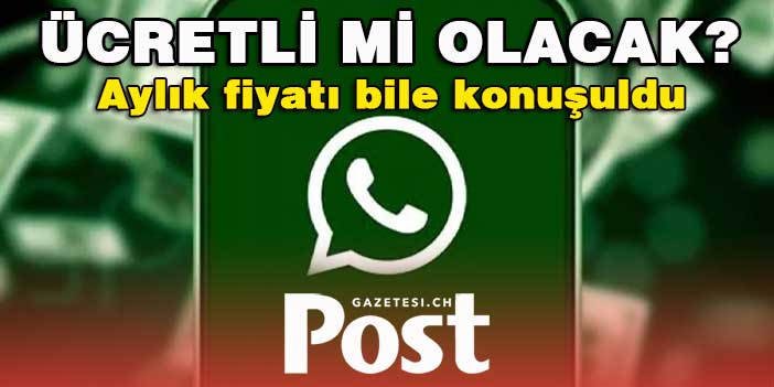 WhatsApp ücretli mi olacak? Teknoloji devinden gündeme damga vuran açıklama... Aylık fiyatı bile konuşuldu