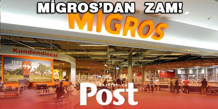 MİGROS’DAN  ZAM!