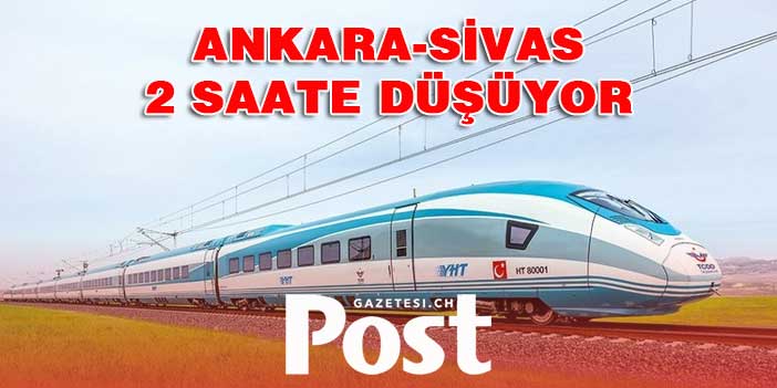 Ankara-Sivas hızlı tren seferleri nisanda başlıyor