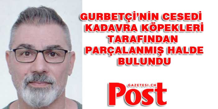 Gurbetçi'nin Cesedi ormanlık alanda bulundu