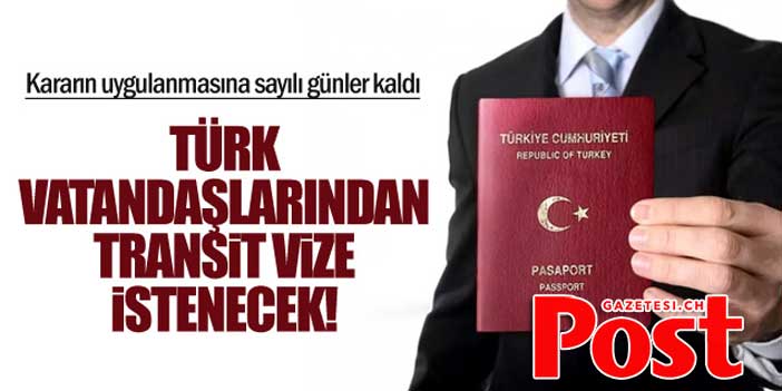 Türk vatandaşlarından transit vize istenecek!