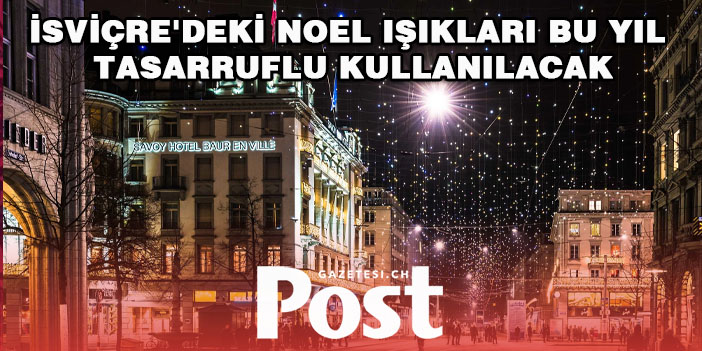 İsviçre'deki Noel ışıkları bu yıl tasarruflu kullanılacak