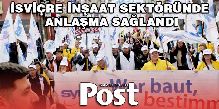 İsviçre inşaat sektöründe anlaşma sağlandı