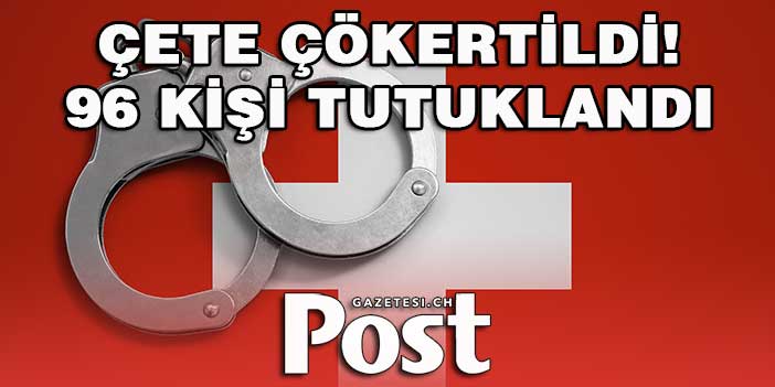 İSVİÇRE'DE SÜBYANCI ÇETE ÇÖKERTİLDİ! 96 KİŞİ TUTUKLANDI!