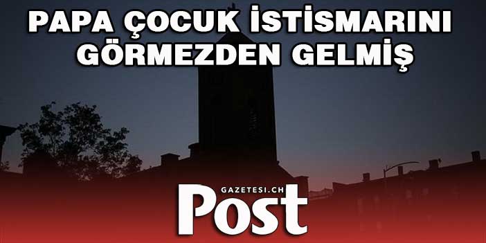 Papa bazı rahiplerin çocuk istismarını görmezden gelmiş