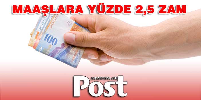 MAAŞLARA YÜZDE 2,5 ZAM