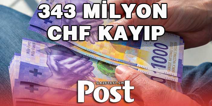 343 MİLYON CHF KAYIP