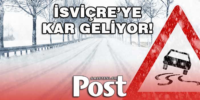 İSVİÇRE’YE KAR GELİYOR!