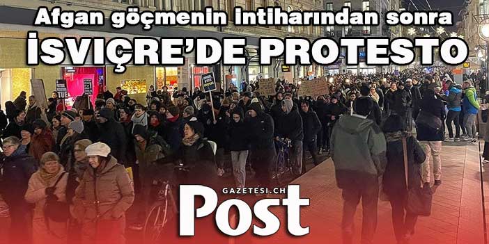 İsviçre’de sınır dışı edilecek 18 yaşındaki göçmen intihar etti: Binlerce kişi protesto etti