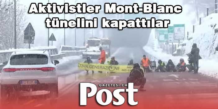 Aktivistler Mont-Blanc tünelini kapattılar