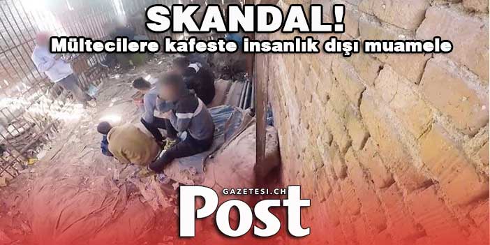 AB gözetiminde skandal! Mültecilere kafeste insanlık dışı muamele