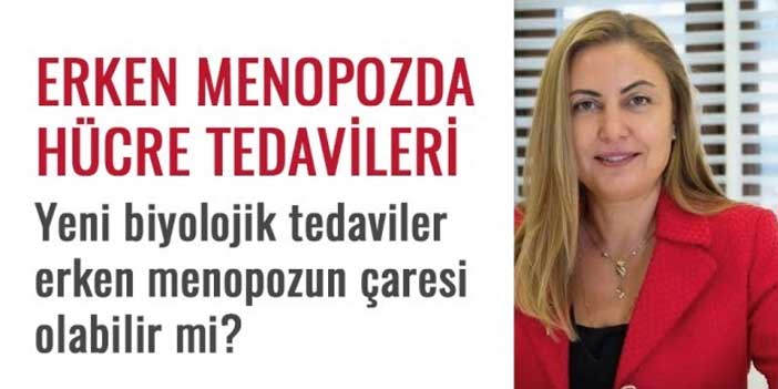 ERKEN MENOPOZDA HÜCRE TEDAVİLERİ