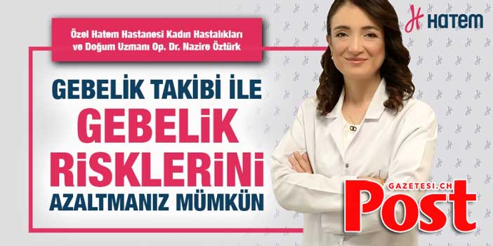 GEBELİK TAKİBİ İLE GEBELİK RİSKLERİNİ AZALTMANIZ MÜMKÜN