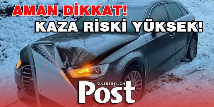 İsviçre'de yollar Karlı ve Buzlu/ Kaza tehlikesi büyük