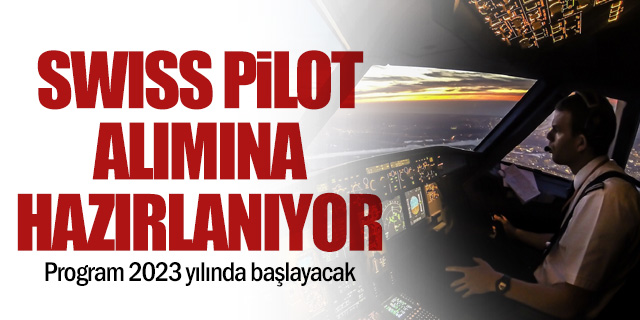 SWISS Yeniden Pilot Alımına Hazırlanıyor