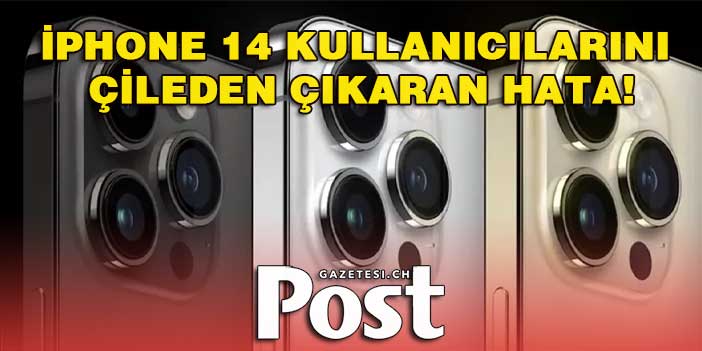 iPhone 14 kullanıcılarını çileden çıkaran hata!