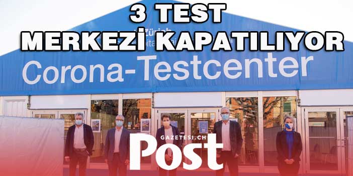 ZÜRİHTE 3 TEST MERKEZİ KAPANIYOR