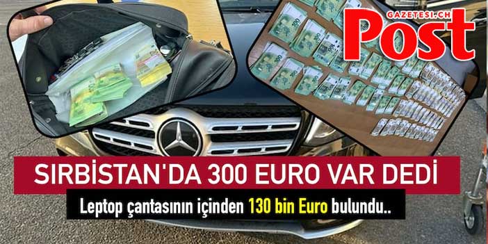 Sırbistan kapısında bir yolcu 300 Euro var dedi: Yapılan aramada 130 bin Euro bulundu