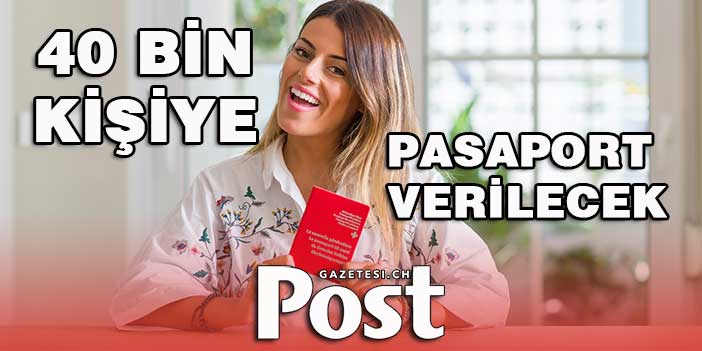 İSVİÇRE PASAPORTU ALAN KİŞİLER ARTACAK