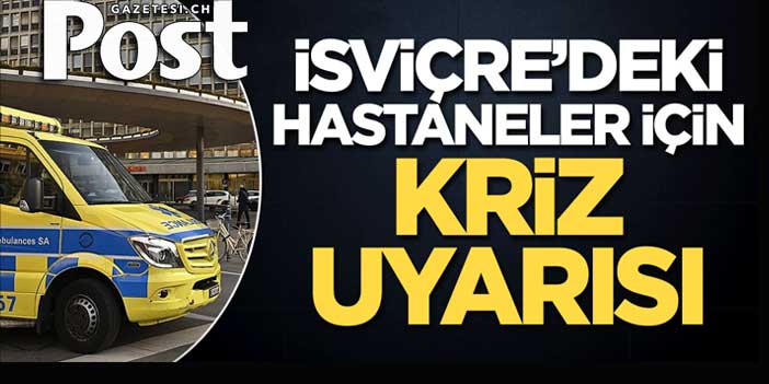 İsviçre'deki hastaneler için kriz uyarısı