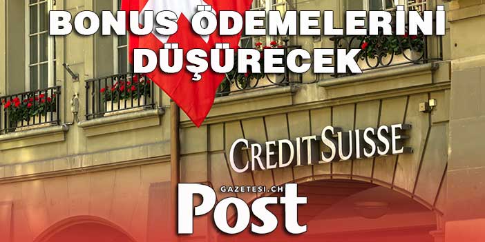 Credit Suisse, bonus ödemelerini düşürmeye hazırlanıyor