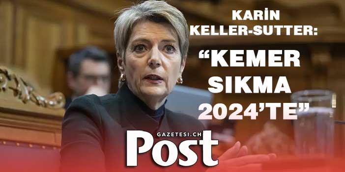 İSVİÇRE'DE KEMER SIKMA 2024’TE