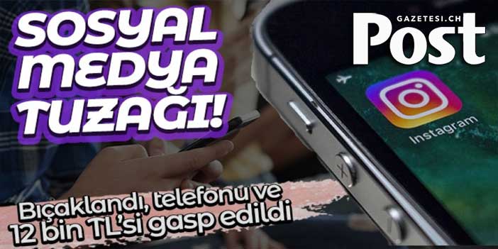 Sosyal medya tuzağı: Dövülerek bıçaklandı, telefonu ve 12 bin TL'si gasp edildi