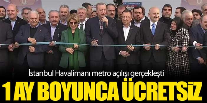 İstanbul Havalimanı metro açılışı gerçekleşti; 1 ay boyunca ücretsiz