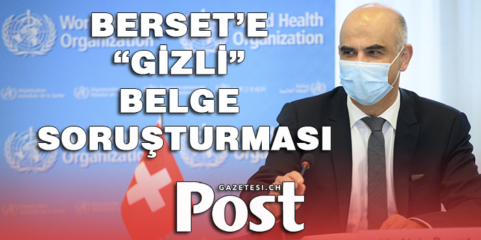 İsviçre Meclisi'nden Devlet Başkanı Berset'e gizli bilgi sızıntısı soruşturması