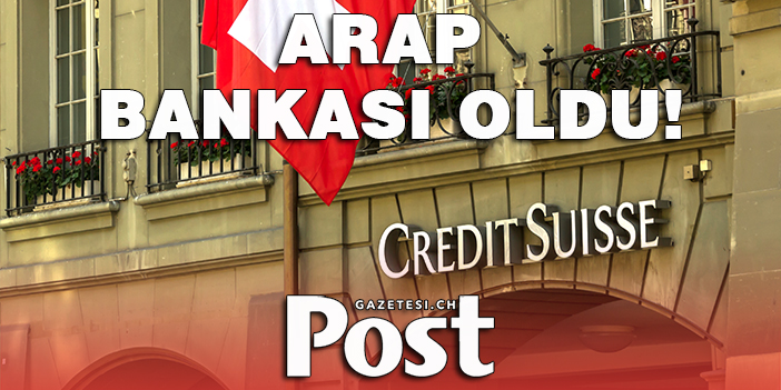 Credit Suisse Arap bankası oldu