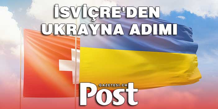 İsviçre'den Ukrayna adımı