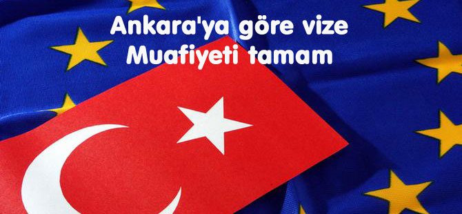 Ankara'ya göre vize muafiyeti tamam