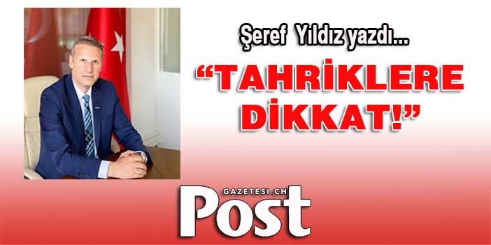 Şeref Yıldız yazdı: Tahriklere dikkat!