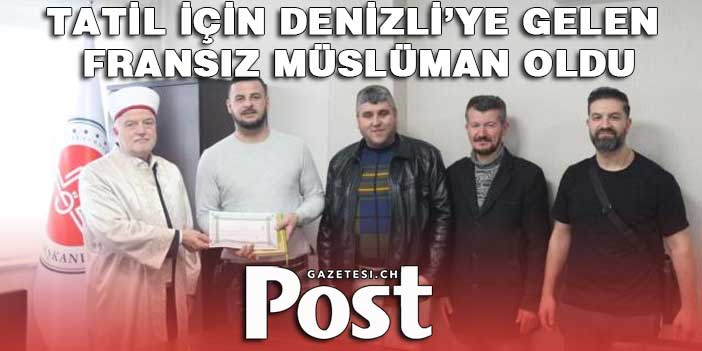 Tatil için Denizli'ye geldi, Müslüman oldu