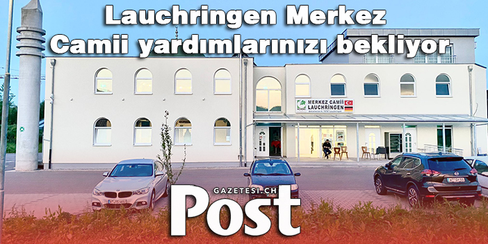 Lauchringen Merkez Camii yardımlarınızı bekliyor