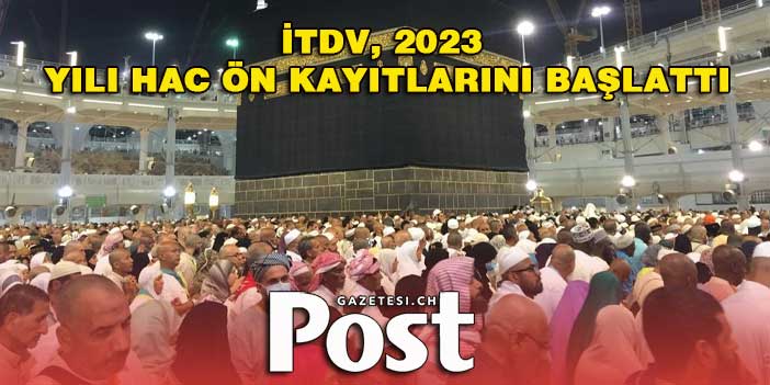 İTDV, 2023 Yılı Hac Ön Kayıtlarını Başlattı