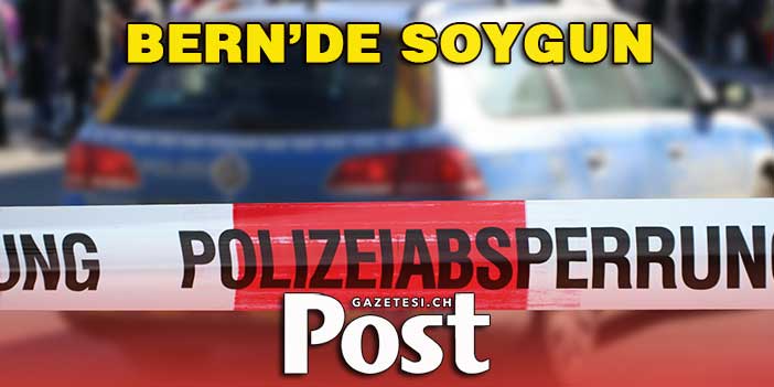 Bern’de büyük soygun