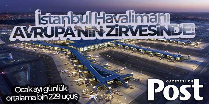 İstanbul Havalimanı Ocak ayı günlük ortalama bin 229 uçuş ile Avrupa'nın zirvesinde