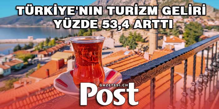 Türkiye'nin turizm geliri bir önceki yıla göre yüzde 53,4 arttı