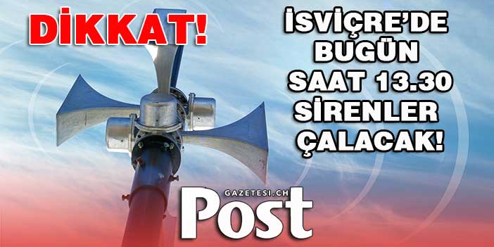 İSVİÇRE’DE BUGÜN SAAT 13.30 SİRENLER ÇALACAK!