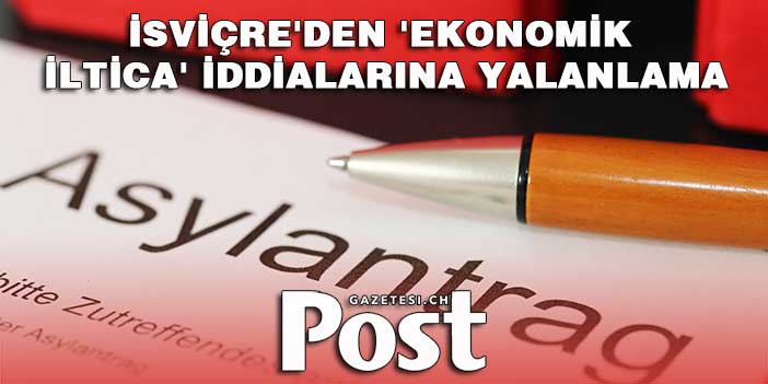 İsviçre'den 'ekonomik iltica' iddialarına yalanlama