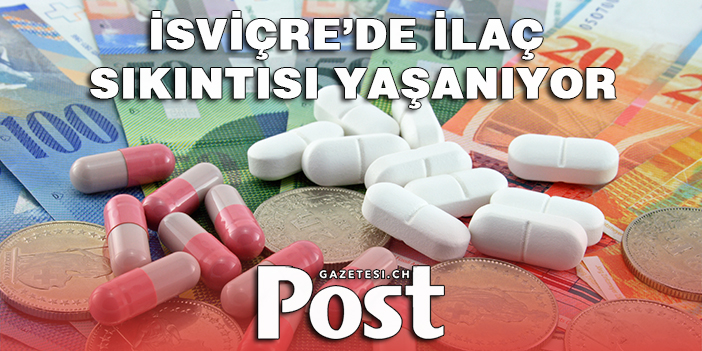 İsviçre’de ilaç sıkıntısı yaşanıyor